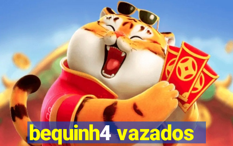 bequinh4 vazados